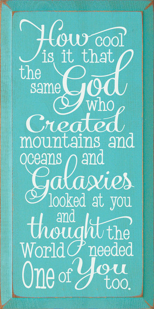 How cool is it that the same God who created mountains and oceans and galaxies... Sign | Wood Christian Signs | Sawdust City Wood Signs