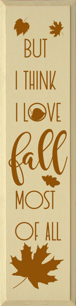 But I think I love fall most of all (vertical) | Wood Fall Signs | Sawdust City Wood Signs