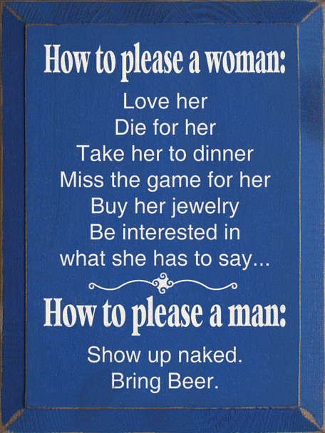 How to Please a Woman: Love her, die for her, take her to dinner.. |Funny Relationship Advice Wood Sign| Sawdust City Wood Signs