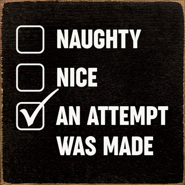 Naughty - Nice - An Attempt Was Made (checkboxes) | Funny Christmas Wood Sign | Sawdust City Wood Signs