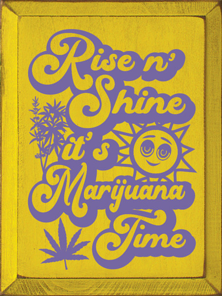 Rise N' Shine It's M*rijuana Time | Funny Wood  Sign | Sawdust City  Signs