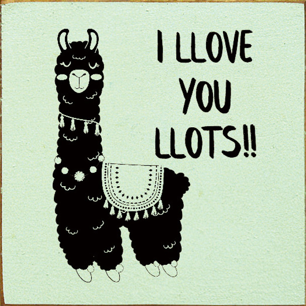 I llove you llots!! (Llama)| Wood Sign with Llama| Sawdust City Wood Signs