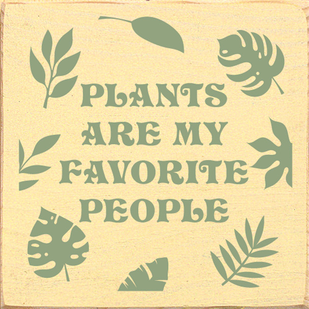 Plants Are My Favorite People (Leaf Art) |Plants Wood Signs | Sawdust City Wood Signs