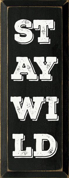 Stay Wild | Shown in Black with Cottage White | Wooden Signs | Sawdust City Wood Signs