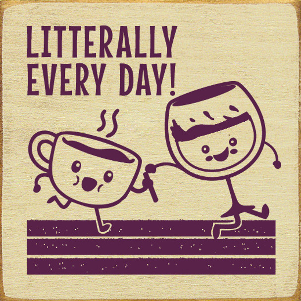 Literally Every Day! (Coffee and Wine) | Shown in Cream with Elderberry | Wooden Coffee Signs | Sawdust City Wood Signs