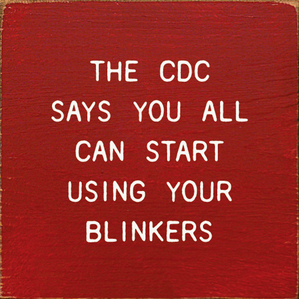 The CDC Says You All Can Start Using Your Blinkers  | Shown in Red with Cottage White | Funny Wooden Signs | Sawdust City Wood Signs