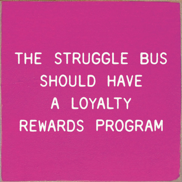 The Struggle Bus Should Have A Loyalty Rewards Program | Shown in Blush with Cottage White | Funny Wooden Signs | Sawdust City Wood Signs