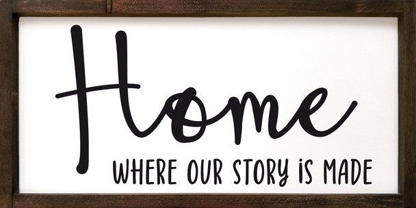 Home - where our story is made | Framed Family Signs | Sawdust City Wood Signs