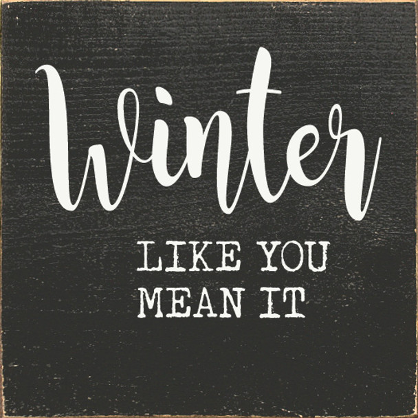 Winter like you mean it | Wooden Winter Signs | Sawdust City Wood Signs