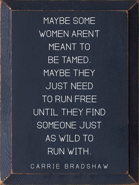 Maybe Some Women Aren't Meant To Be Tamed... |  Funny Wood Signs | Sawdust City Wood Signs