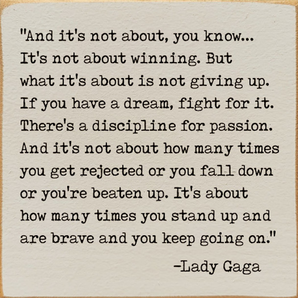 "And it's not about, you know...It's not about winning..." - Lady Gaga |  Wooden Signs with Inspirational Quotes | Sawdust City Wood Signs