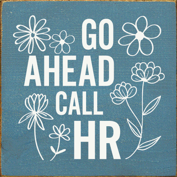 Go Ahead Call HR |  Funny Work Signs | Sawdust City Wood Signs