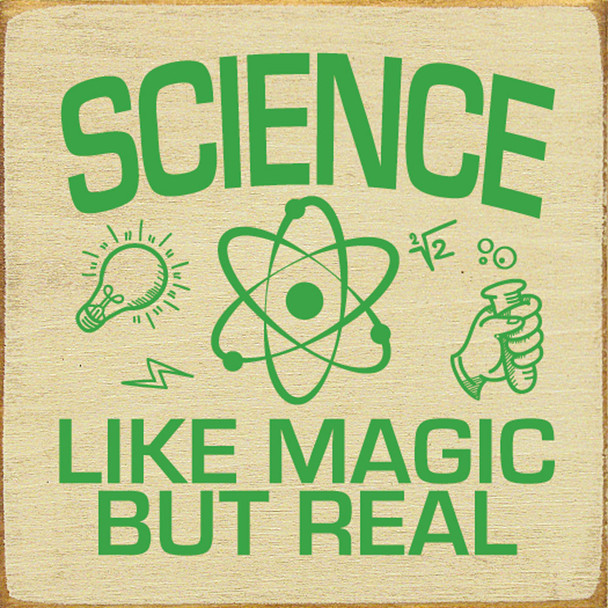 Science, Like Magic But Real | Shown in Cream with Kelly | Educational Wood Signs | Sawdust City Wood Signs