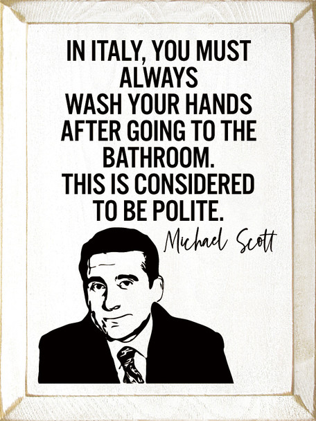 In Italy, You Must Always Wash Your Hands After Going To The Bathroom. | Funny Wooden Signs | Sawdust City Wood Signs