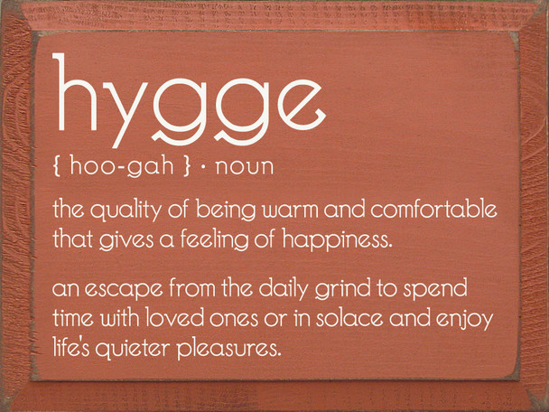 Hygge - The quality of being warm and comfortable