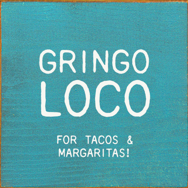 Gringo Loco For Tacos & Margaritas!