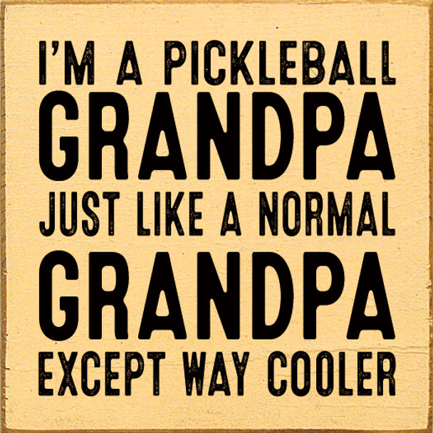 I'm A Pickleball Grandpa. Just Like A Normal Grandpa Except Way Cooler | Sporty Wood Signs | Sawdust City Wood Signs