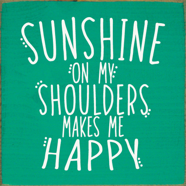 Sunshine On My Shoulders Makes Me Happy  | Wooden Summer Signs | Sawdust City Wood Signs