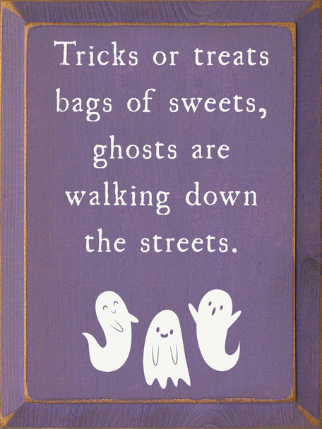 Trick or Treats Bags of Sweets, Ghosts are Walking... | Wooden Halloween Signs | Sawdust City Wood Signs