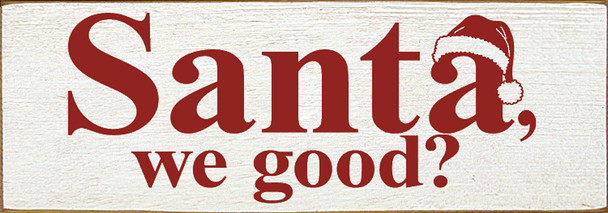 Santa, We Good? | Wooden Christmas Signs | Sawdust City Wood Signs