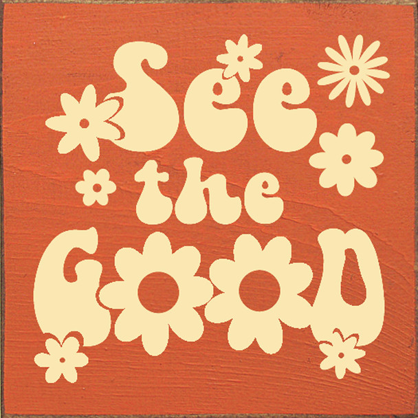 See The Good (Groovy) | Shown in Burnt Orange with Baby Yellow | Wooden Inspirational Signs | Sawdust City Wood Signs