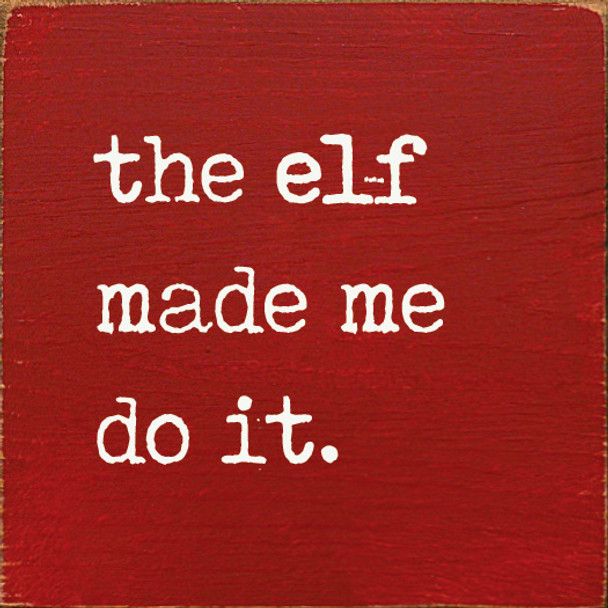 The Elf Made Me Do It | Funny Christmas Signs | Sawdust City Wood Signs