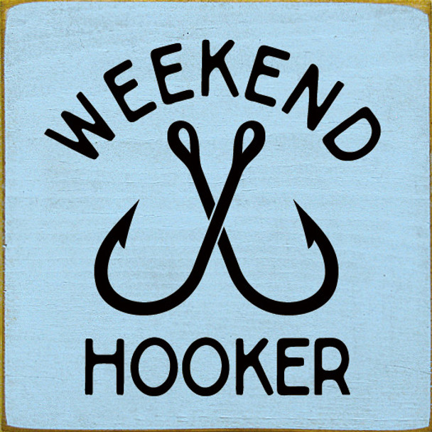 Weekend Hooker  | Wooden Fishing Signs | Sawdust City Wood Signs