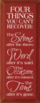 Four Things You Can't Recover: The Stone After The Throw..|Four Things Wood Sign| Sawdust City Wood Signs