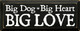 Big Dog Big Heart Big Love  |Dog Wood Sign  | Sawdust City Wood Signs