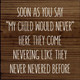 Soon As You Say "My Child Would Never" Here They Come Nevering Like... |Fun Kids Wood  Sign| Sawdust City Wood Signs