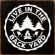 Live In The Back Yard |Camping Wood  Sign| Sawdust City Signs
