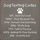 Dog Texting Codes: BOL - Bark Out Loud. OMDT - Over My Dead Toy...|Dog Wood Signs | Sawdust City Wood Signs