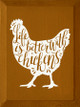 Life Is Better With Chickens | Shown in Caramel with Cottage White | Wooden Farm Signs | Sawdust City Wood Signs