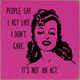 People Say I Act Like I Don't Care. It's Not An Act.  | Shown in Blush with Black | Funny Wooden Signs | Sawdust City Wood Signs