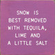 Snow Is Best Removed With Tequila, Lime and A Little Salt | Shown in Plum with Cottage White | Funny Wooden Signs | Sawdust City Wood Signs