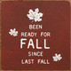 Been Ready For Fall Since Last Fall  | Shown in Burgundy with Cottage White | Wooden Fall Signs | Sawdust City Wood Signs