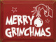 Merry Grinchmas | Shown in Red with Cottage White | Wooden Christmas Signs | Sawdust City Wood Signs
