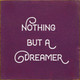 Nothing but a dreamer | Shown in Elderberry with Cottage White |  Inspirational Signs | Sawdust City Wood Signs