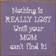 Nothing is really lost until your mom can't find it! | Shown in Purple with Cottage White | Funny Wood Signs | Sawdust City Wood Signs