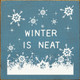 Winter Is Neat | Shown in Williamsburg  Blue with Cottage White | Wooden Seasonal Signs | Sawdust City Wood Signs