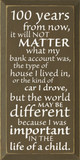 100 years from now, it will not matter what my.. |Inspirational Wood Sign| Sawdust City Wood Signs