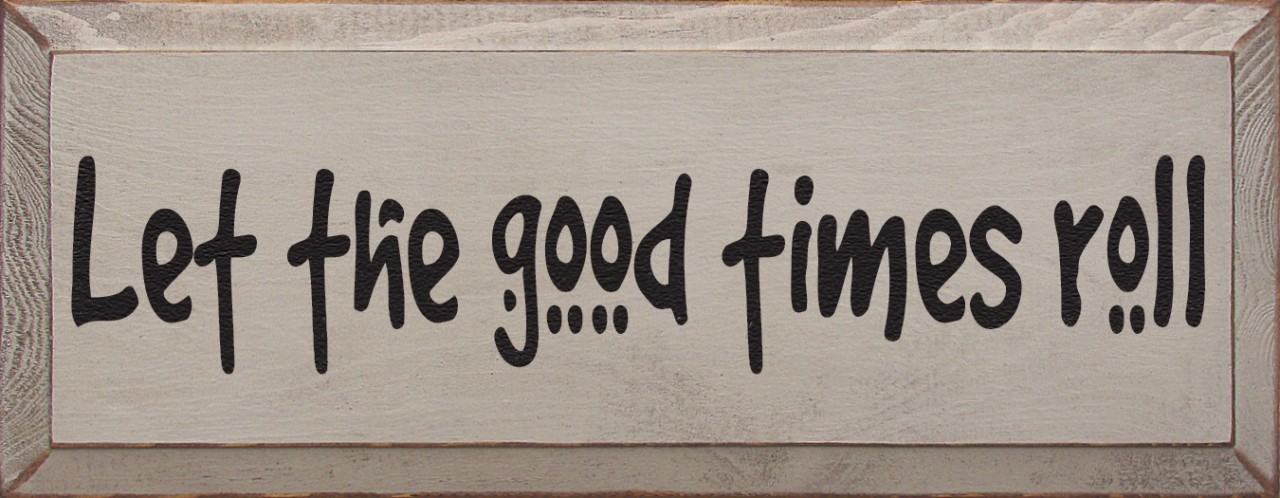 Let The Good Times Roll, 12x18, 16x24 Barn Wood Frame – jengregoire