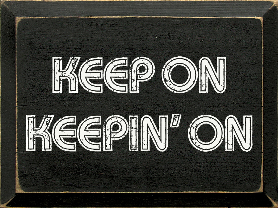 9238_9X12_KeepOnKeepinOn_BLK-