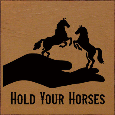 Wood Wall Sign: Hold Your Horses
