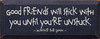 Good friends will stick with you... ~ Winnie the Pooh |Wood Sign With Famous Quotes | Sawdust City Wood Signs