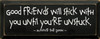 Good friends will stick with you... ~ Winnie the Pooh |Wood Sign With Famous Quotes | Sawdust City Wood Signs