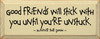 Good friends will stick with you... ~ Winnie the Pooh |Wood Sign With Famous Quotes | Sawdust City Wood Signs