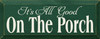 It's All Good On The Porch |Porch Wood Sign | Sawdust City Wood Signs