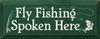Fly Fishing Spoken Here |Fishing Wood Sign| Sawdust City Wood Signs