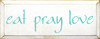 Eat - Pray - Love |Dining Wood Sign | Sawdust City Wood Signs